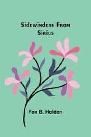 Sidewinders From Sirius de Fox B Holden