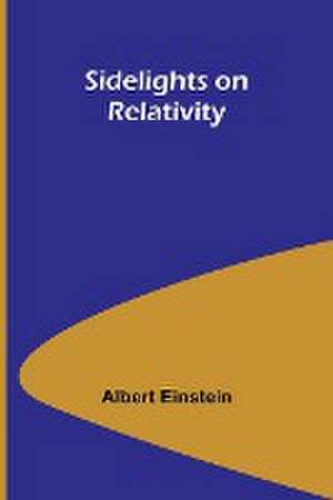 Sidelights on Relativity de Albert Einstein