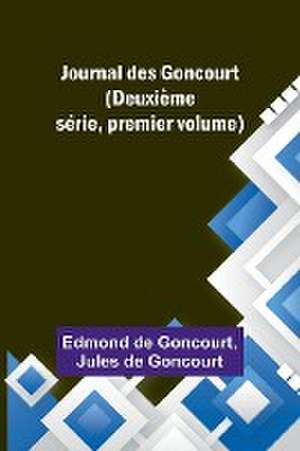 Journal des Goncourt (Deuxième série, premier volume) de Edmond De Goncourt