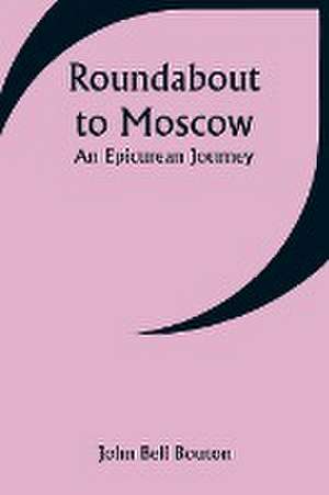 Roundabout to Moscow de John Bell Bouton