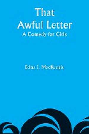 That Awful Letter de Edna I. Mackenzie