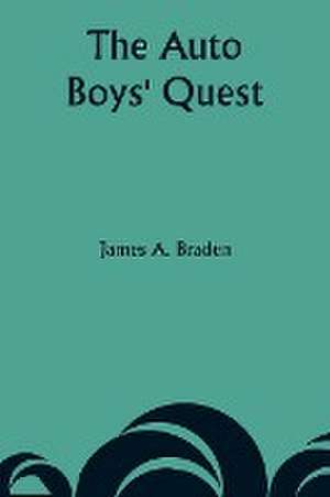 The Auto Boys' Quest de James A. Braden