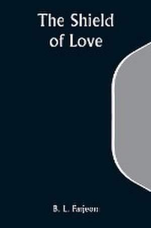 The Shield of Love de B. L. Farjeon