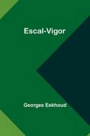 Escal-Vigor de Georges Eekhoud