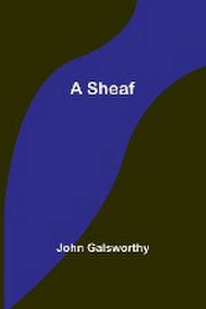 A Sheaf de John Galsworthy