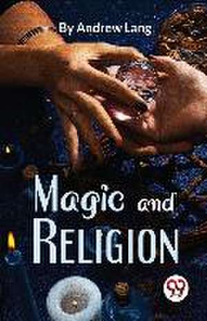Magic and Religion de Andrew Lang
