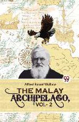 The Malay Archipelago, Vol. -2 de Wallace Alfred Russel