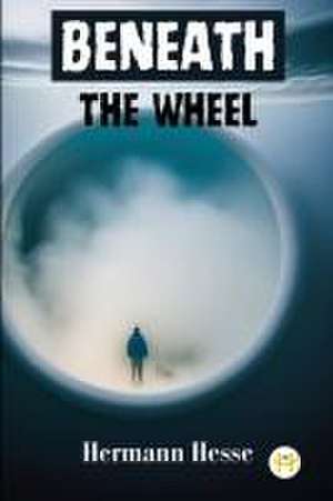Beneath the Wheel de Hermann Hesse