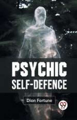 Psychic Self-Defense de Dion Fortune