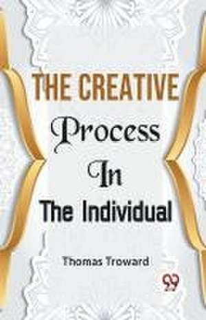 Creative Process in the Individual de Thomas Troward