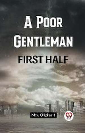A Poor Gentleman FIRST HALF