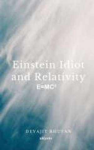 Einstein Idiot and Relativity de Devajit Bhuyan