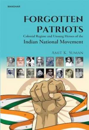 Forgotten Patriots de Amit K Suman
