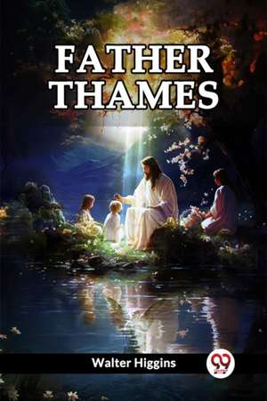 Father Thames de Walter Higgins
