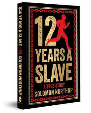 12 Years a Slave: A True Story de Solomon Northrup