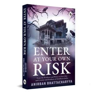 Enter at Your Own Risk de Anirban Bhattacharyya