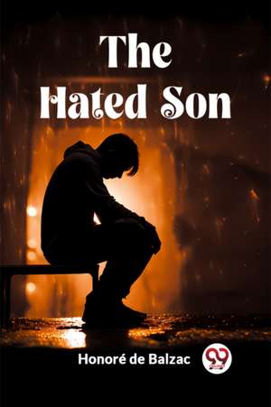The Hated Son de Honore De Balzac