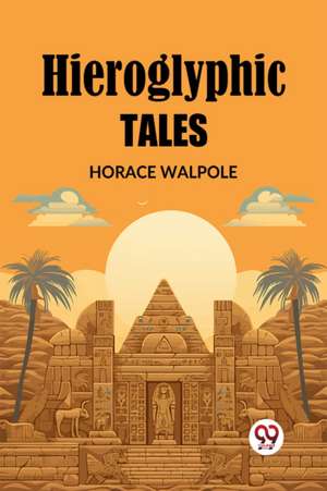 Hieroglyphic Tales de Horace Walpole