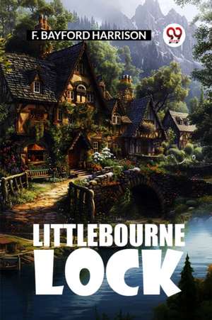 Littlebourne Lock de F. Bayford Harrison