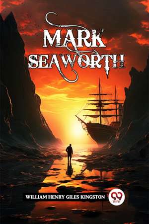 Mark Seaworth de William Henry Giles Kingston