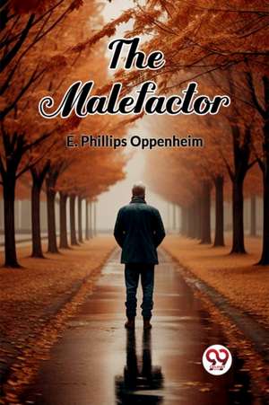 The Malefactor de E. Phillips Oppenheim