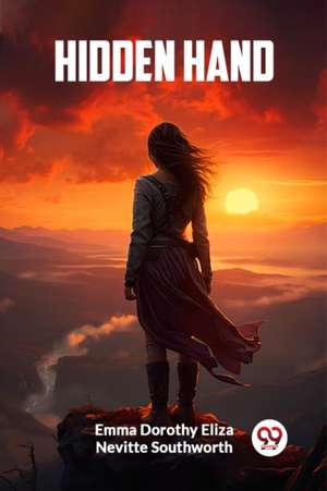 Hidden Hand de Emma Dorothy Eliza Nevitte Southworth