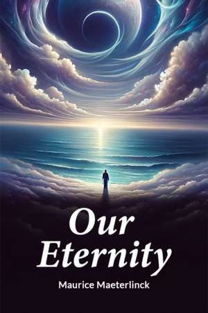 Our Eternity de Maurice Maeterlinck