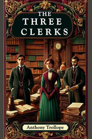 Three Clerks (Edition2024) de Anthony Trollope