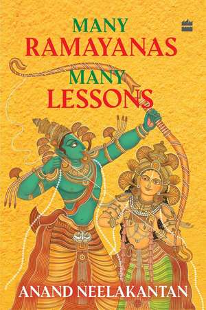 Many Ramayanas, Many Lessons de Anand Neelakantan