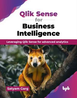 Qlik Sense for Business Intelligence de Satyam Garg