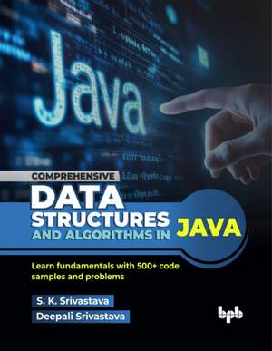 Comprehensive Data Structures and Algorithms in Java de S. K. Srivastava