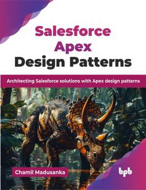 Salesforce Apex Design Patterns de Chamil Madusanka