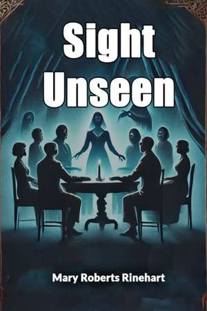 Sight Unseen de Mary Roberts Rinehart