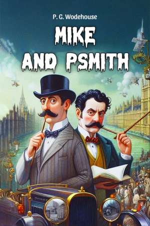 Mike and Psmith de P. G. Wodehouse