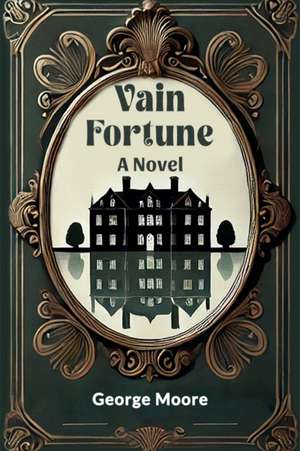 Vain Fortune A Novel de George Moore