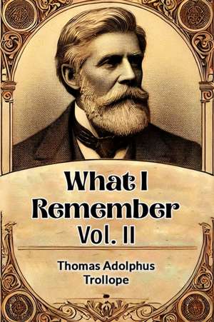 What I Remember Vol. II de Thomas Adolphus Trollope