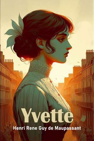 Yvette de Henri Rene Guy De Maupassant