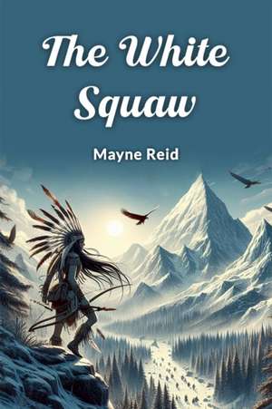 The White Squaw de Mayne Reid