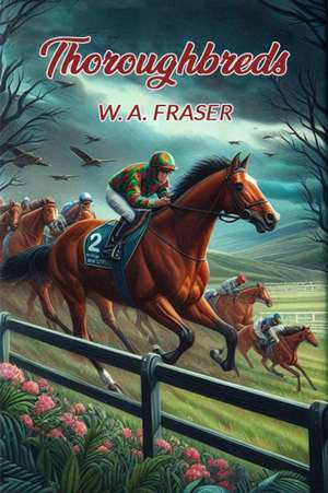 Thoroughbreds de W A Fraser