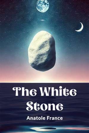 The White Stone de Anatole France