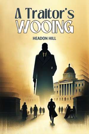 A Traitor's Wooing de Headon Hill
