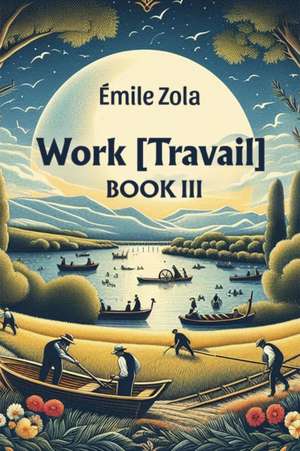 Work [Travail] Book III de Emile Zola