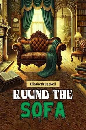 Round the Sofa (Edition2024) de Elizabeth Gaskell