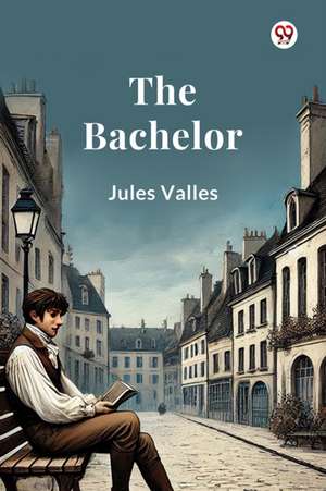 The Bachelor de Jules Vallés