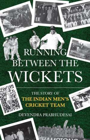 Running Between The Wickets de Devendra Prabhudesai