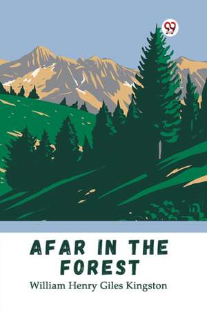 Afar in the Forest de William Henry Giles Kingston