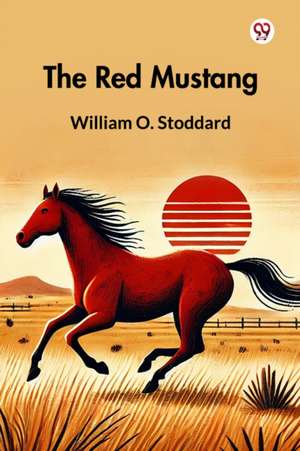 The Red Mustang de William O. Stoddard