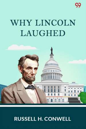 Why Lincoln Laughed de Russell H. Conwell