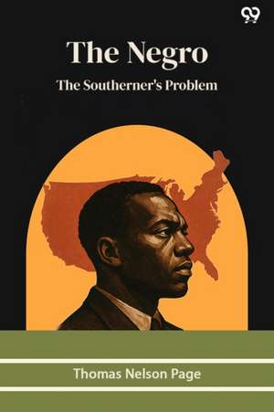 The Negro The Southerner's Problem de Thomas Nelson Page