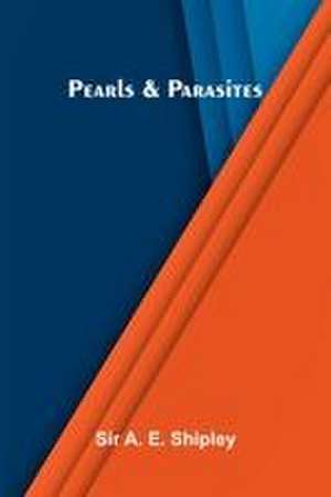 Pearls & Parasites de A. E. Shipley